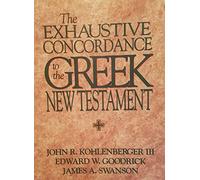 The Exhaustive Concordance to the Greek New Testament: No. 3 (Zondervan Greek Reference Series)