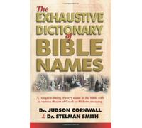 The Exhaustive Dictionary of Bible Names by Smith, Dr. Stelman Published by Bridge Logos (2009) Paperback