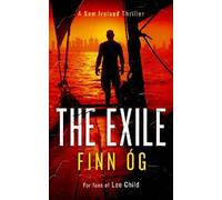 The Exile: A gritty Irish thriller for fans of relentless, no-quit heroes (Sam Ireland Thriller)