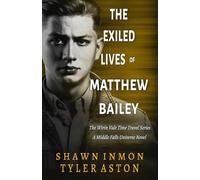 The Exiled Lives of Matthew Bailey: A Middle Falls Universe Novel