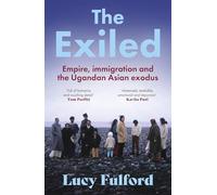 The Exiled : The incredible story of the South Asian exodus from Uganda to the UK in 1972 - longlisted for the HWA Non-fiction Crown Award 2024