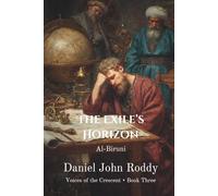 The Exile's Horizon: Al-Biruni (Voices of the Crescent)