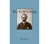 The Exile's Song: Edmond Dede and the Unfinished Revolutions of the Atlantic World: Edmond Dédé and the Unfinished Revolutions of the Atlantic World