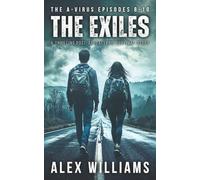 The Exiles - The A-Virus Episodes 8-10 - A thrilling post-apocalyptic survival story (The A-Virus Collected Episodes)