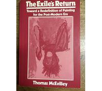 The Exiles's Return: Toward a Redefinition of Painting for the Post-Modern Era (Contemporary Artists and their Critics)