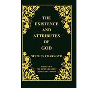 The Existence and Attributes of God, Volume 7 of 50 Greatest Christian Classics, 2 Volumes in 1