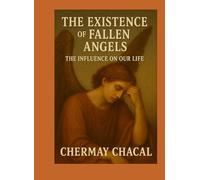 THE EXISTENCE OF FALLEN ANGELS: THE INFLUENCE ON OUR LIFE