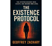 THE EXISTENCE PROTOCOL: THE SYSTEM DECIDES WHO. EXISTS. SHE DECIDES WHO LIVES.