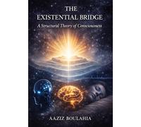 The Existential Bridge: A Structural Theory of Consciousness