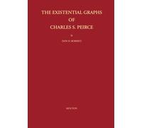 The Existential Graphs of Charles S. Peirce: 27 (Approaches to Semiotics [AS], 27)