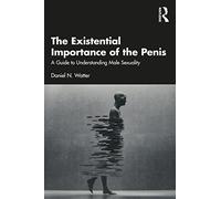 The Existential Importance of the Penis: A Guide to Und - Watter, Daniel N. - Paperback / sof -24/10/2022