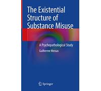 The Existential Structure of Substance Misuse: A Psychopathological Study