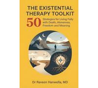 The Existential Therapy Toolkit: 50 Strategies for Living Fully with Death, Aloneness, Freedom, and Meaning