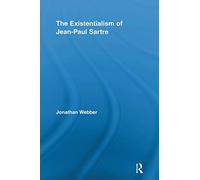 The Existentialism of Jean-Paul Sartre (Routledge Studies in Twentieth-Century Philosophy)
