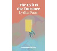 The Exit Is the Entrance: Essays on Escape (Crux: The Georgia Series in Literary Nonfiction)