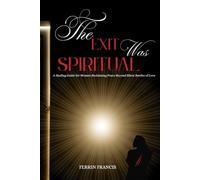 The Exit Was Spiritual: A Healing Guide for Women Reclaiming Peace Beyond Silent Battles of Love