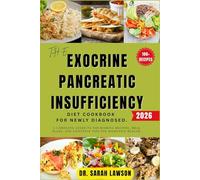 THE EXOCRINE PANCREATIC INSUFFICIENCY (EPI) DIET COOKBOOK FOR NEWLY DIAGNOSED 2026.: A Complete Guide to Nourishing Recipes, Meal Plans, and Lifestyle Tips for Digestive Health.
