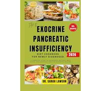 THE EXOCRINE PANCREATIC INSUFFICIENCY (EPI) DIET COOKBOOK FOR NEWLY DIAGNOSED 2026.: A Complete Guide to Nourishing Recipes, Meal Plans, and Lifestyle Tips for Digestive Health.