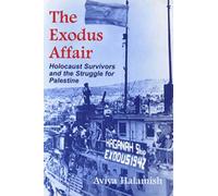 The Exodus Affair: Holocaust Survivors and the Struggle for Palestine