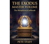 The Exodus Master Volume: The Metaphysical Jailbreak: 2 (The Inner Law Series: The 9 Degrees of Spiritual Architecture)