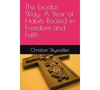 The Exodus Way: A Year of Habits Rooted in Freedom and Faith