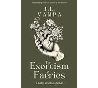 The Exorcism of Faeries: A Dark Academia Romance