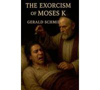 The Exorcism of Moses K.: 1 (The Zuriel Disclosures)