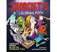 The Exorcist's Coloring Book: Color Your Demons and Send Them Screaming Back to Hell!