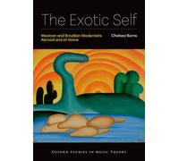 The Exotic Self : Mexican and Brazilian Modernists Abroad and at Home