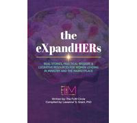 the eXpandHERs: Real Stories, Practical Wisdom, & Lucrative Resources for Women Leading in Ministry and the Marketplace