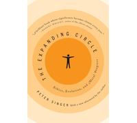 The Expanding Circle : Ethics, Evolution, and Moral Progress