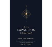 The Expansion Compass: A 42-Day Somatic Workbook to End Self-Sabotage, Release People-Pleasing and Perfectionism, and Come Home to Your Authentic Self
