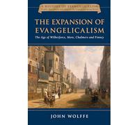 The Expansion of Evangelicalism: The Age of Wilberforce, More, Chalmers and Finney (History of Evangelicalism, 2)