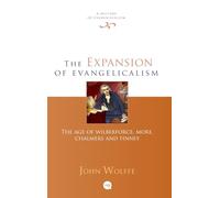 The Expansion of evangelicalism: The Age Of Wilberforce, More, Chalmers And Finney (History of Evangelicalism): 2