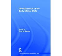 The Expansion of the Early Islamic State (The Formation of the Classical Islamic World)