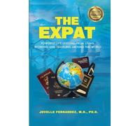 The Expat: Powerful Life Lessons From Living, Working, and Traveling Around the World