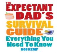 The Expectant Dad's Survival Guide Paperback Book Rob Kemp Multi One Size
