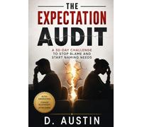 The Expectation Audit: A 30-Day Challenge to Stop Blame and Start Naming Needs