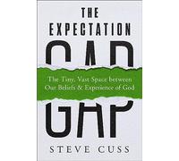 The Expectation Gap: The Tiny, Vast Space between Our Beliefs and Experience of God