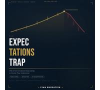 THE EXPECTATIONS TRAP: Why Smart Investors Keep Losing to Stocks They Understand