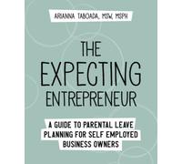 The Expecting Entrepreneur: A Guide to Parental Leave Planning for Self Employed Business Owners