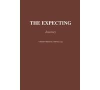 The Expecting Journey: A Modern Milestone & Memory Log for First-Time Moms: A W y-Week Pregnancy Keepsake and Journal