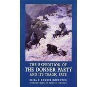 The Expedition of the Donner Party and Its Tragic Fate