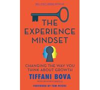 The Experience Mindset: Changing the Way You Think About Growth