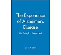The Experience of Alzheimer's Disease: Life Through a Tangled Veil