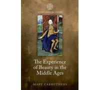 The Experience of Beauty in the Middle Ages - 9780198723257