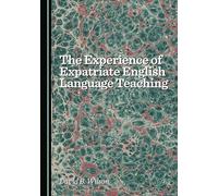 The Experience of Expatriate English Language Teaching