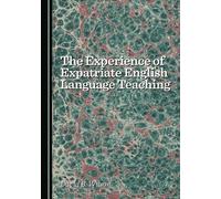 The Experience of Expatriate English Language Teaching