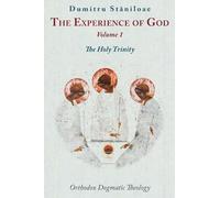 The Experience of God (v. 1): Volume 1 (Orthodox Dogmatic Theology)