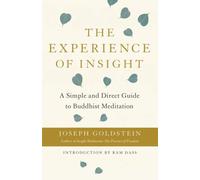 The Experience of Insight : A Simple and Direct Guide to Buddhist Meditation